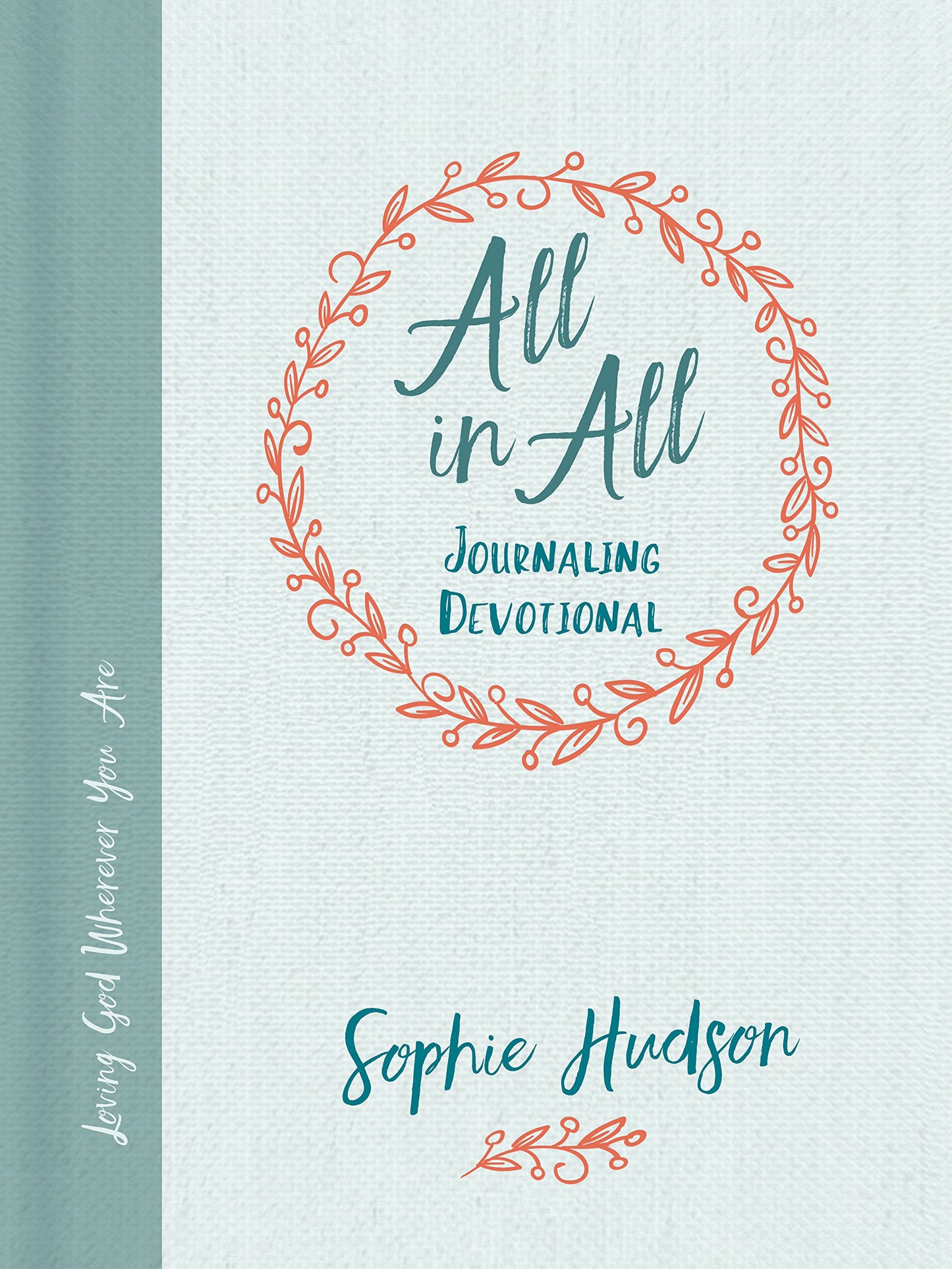 All in All Journaling Devotional: Loving God Wherever You Are - 5332