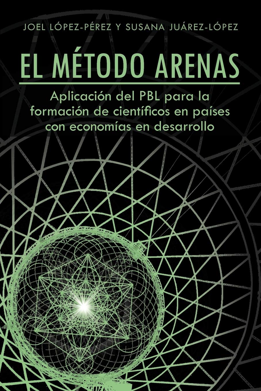 El Método Arenas: Aplicación Del PBL Para La Formación De Científicos En Países Con Economías En Desarrollo (Spanish Edition)
