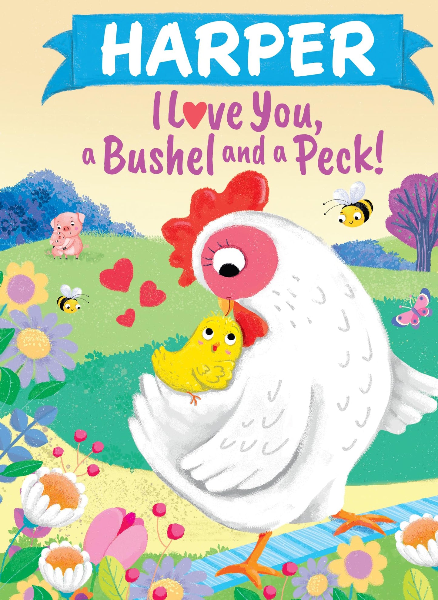 Harper I Love You, a Bushel and a Peck!: A Sweet Personalized Valentine's Day Book for Kids