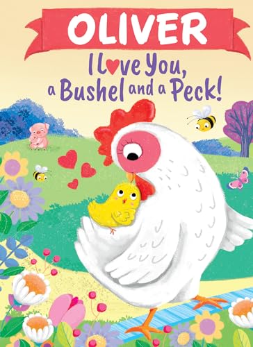 Oliver I Love You, a Bushel and a Peck!: A Sweet Personalized Book for Kids