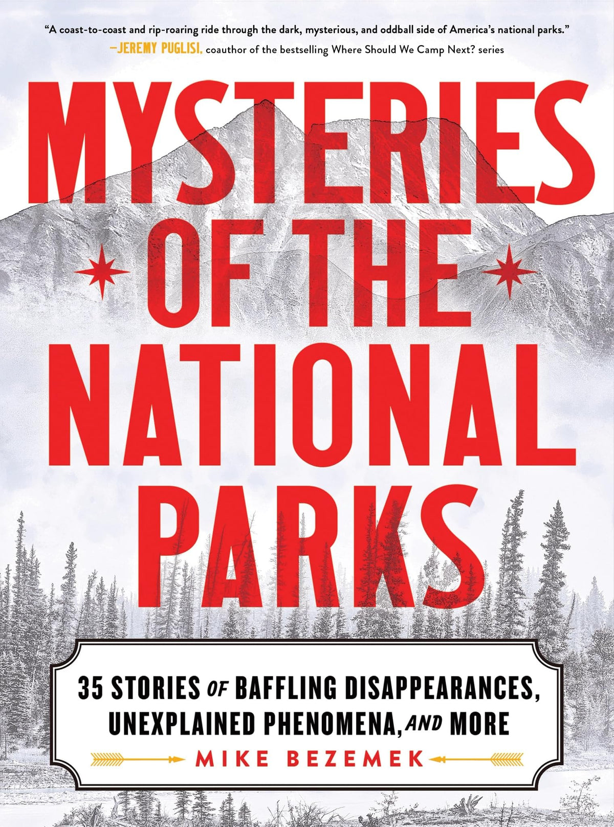Mysteries of the National Parks: 35 Stories of Baffling Disappearances, Unexplained Phenomena, and More