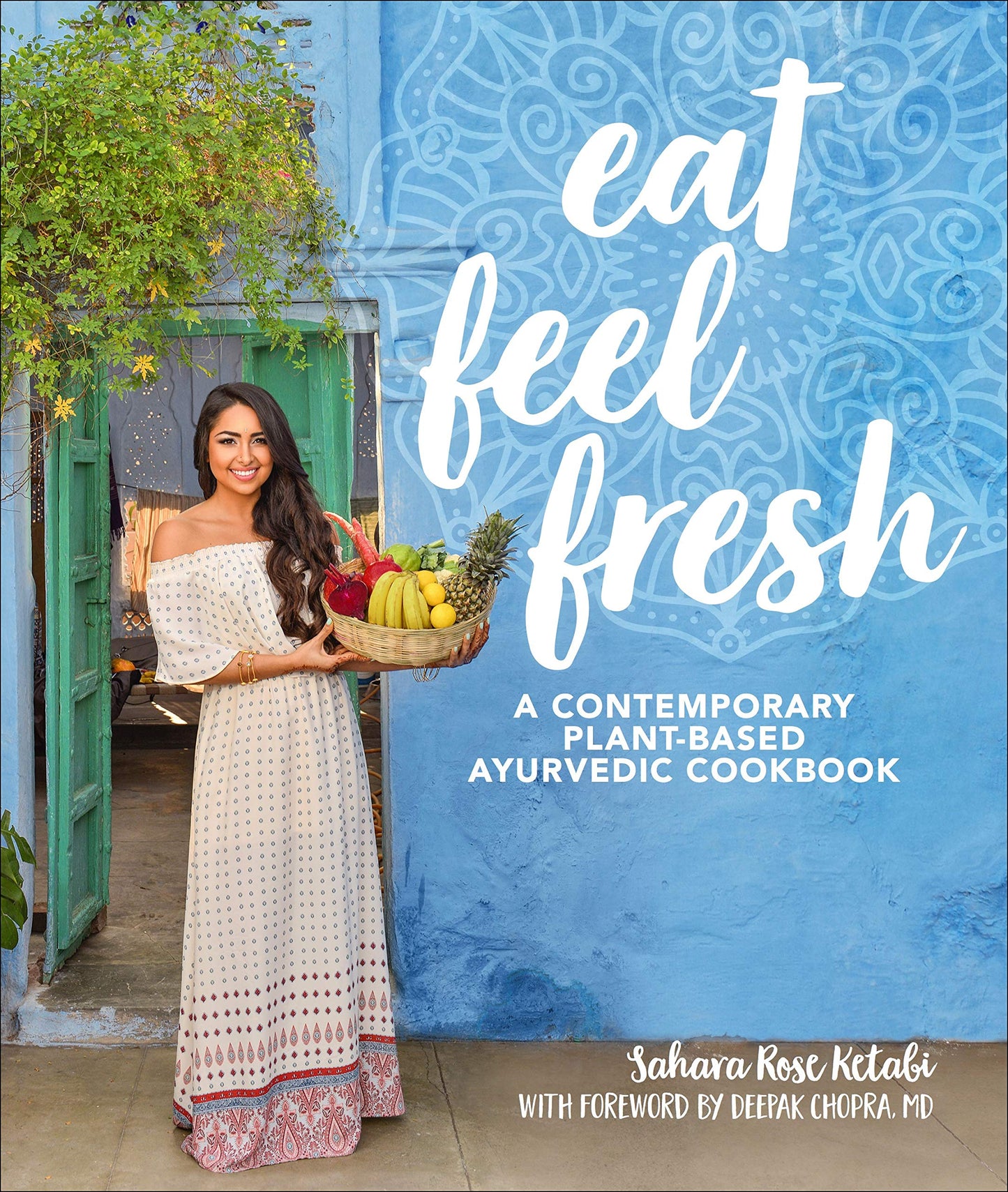 Eat Feel Fresh: A Contemporary, Plant-Based Ayurvedic Cookbook - 9041