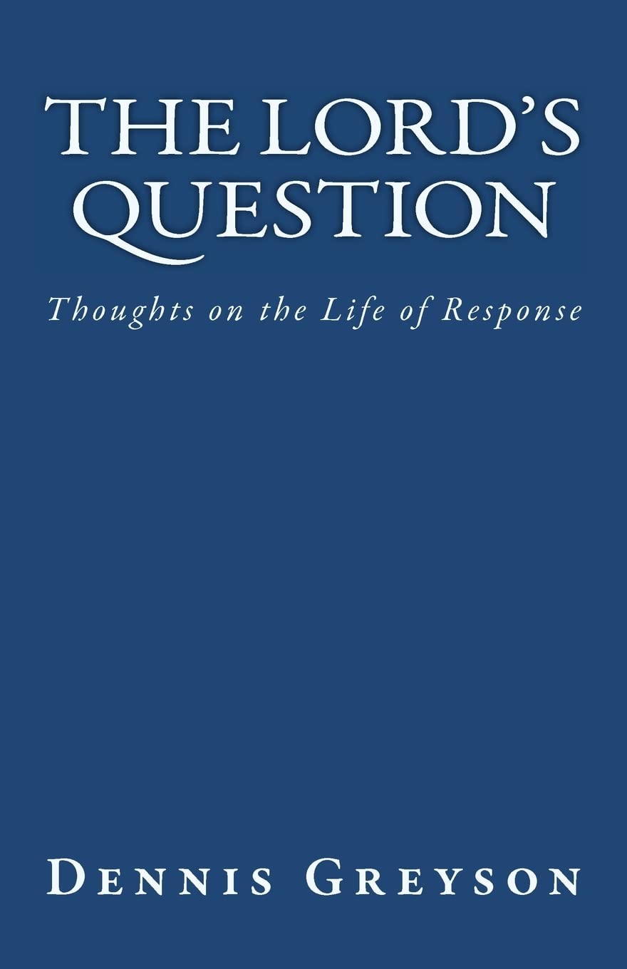 The Lord's Question: Thoughts on the Life of Response