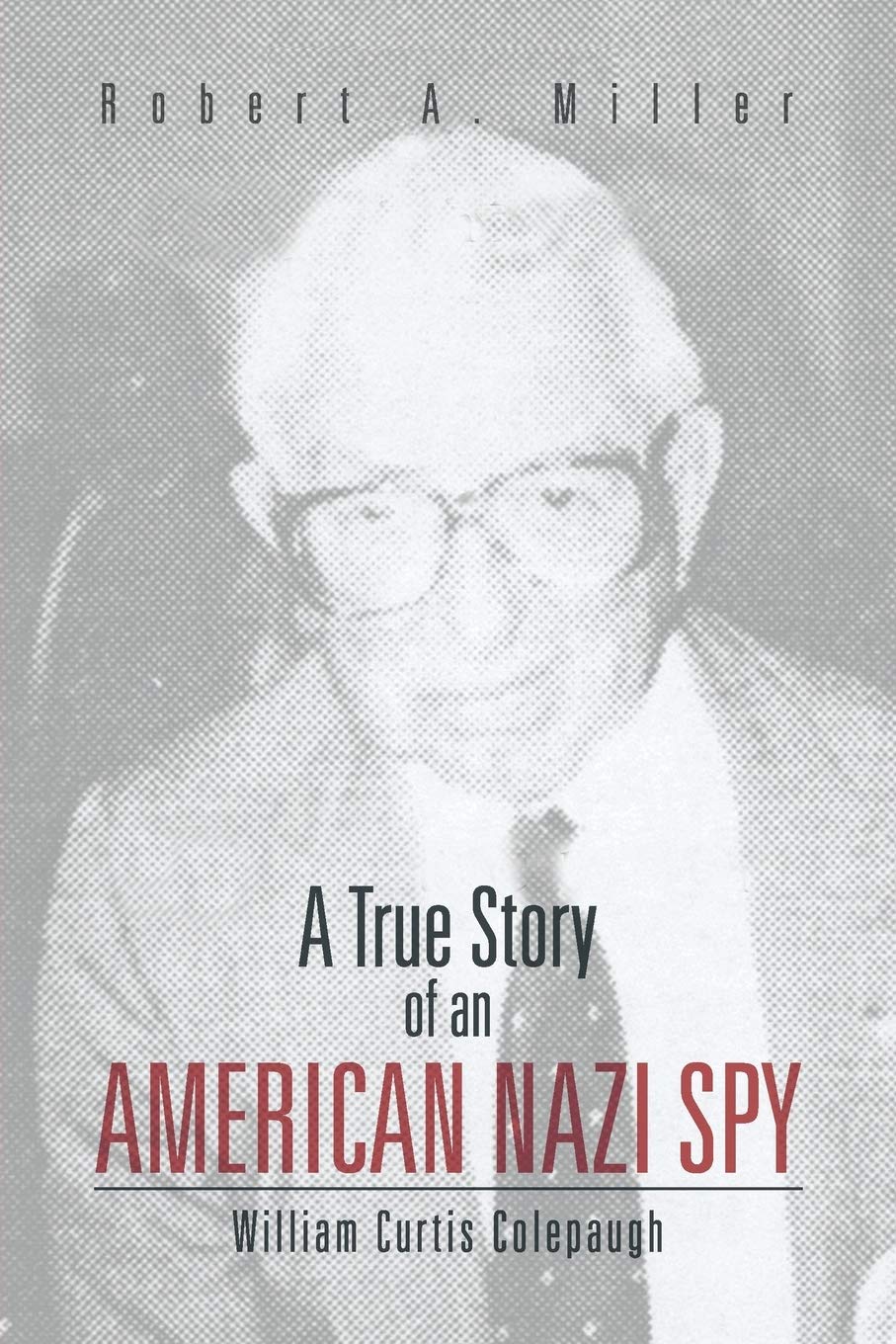 A True Story of An American Nazi Spy