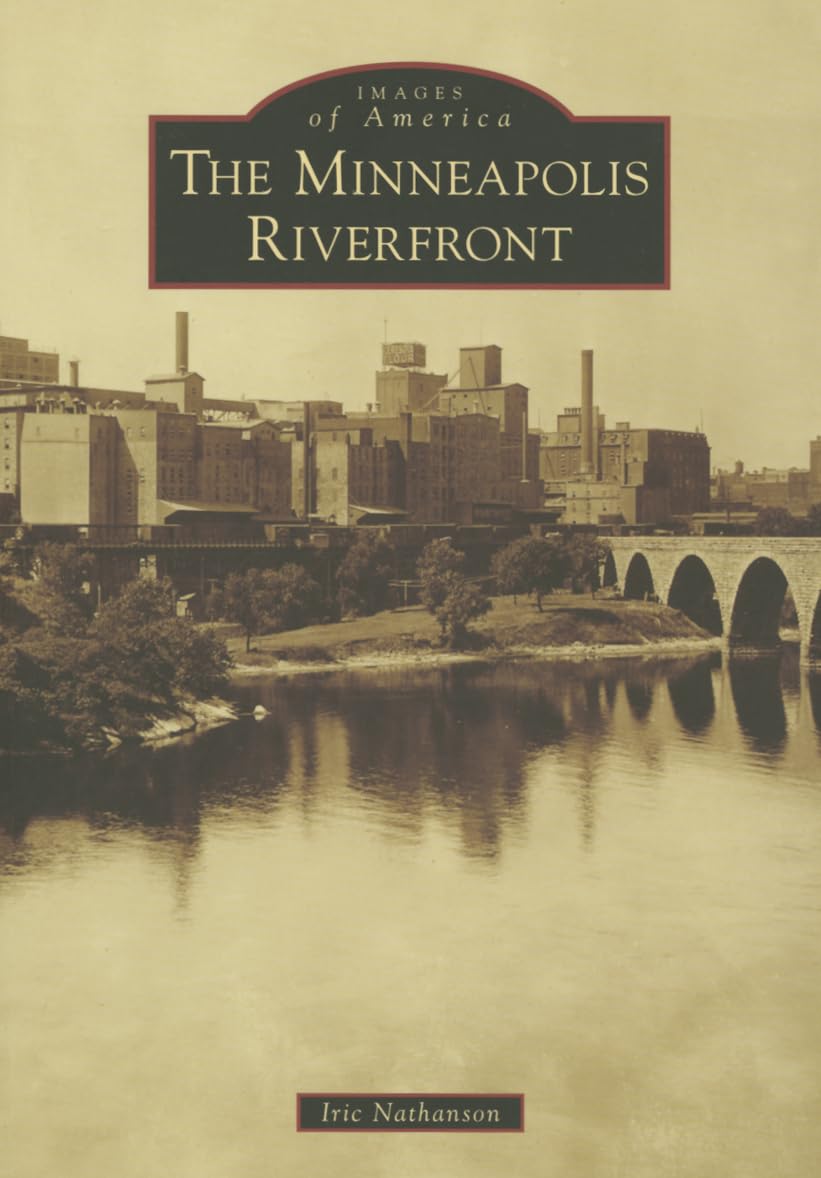 The Minneapolis Riverfront (Images of America)