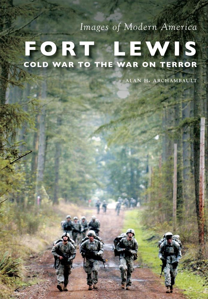 Fort Lewis:: Cold War to the War on Terror (Images of Modern America)