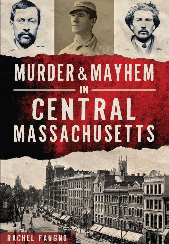 Murder & Mayhem in Central Massachusetts (True Crime)