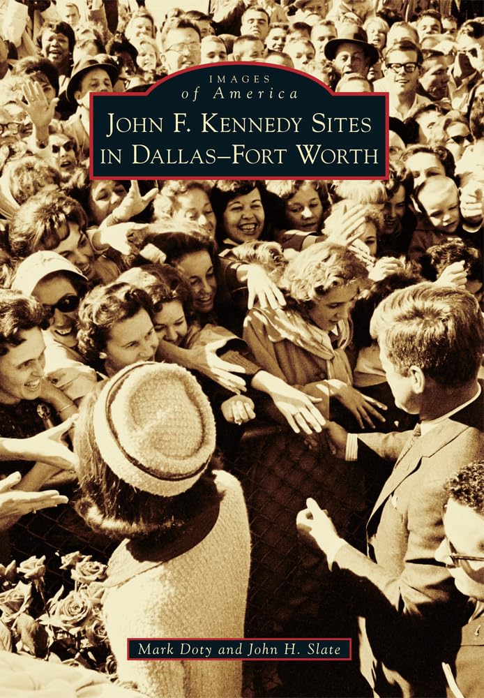 John F. Kennedy Sites in Dallas-Fort Worth (Images of America) - 1084