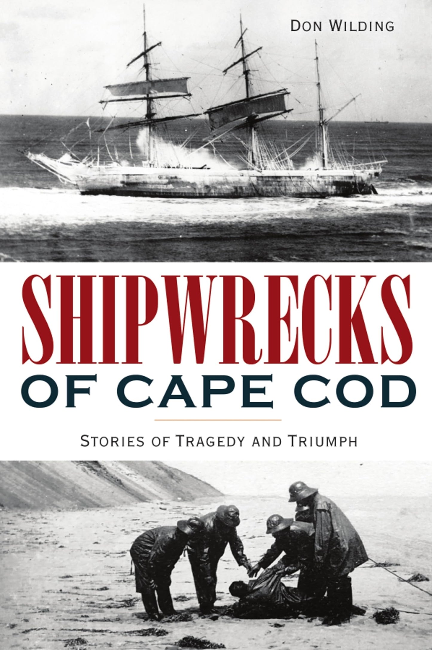 Shipwrecks of Cape Cod: Stories of Tragedy and Triumph (Disaster)