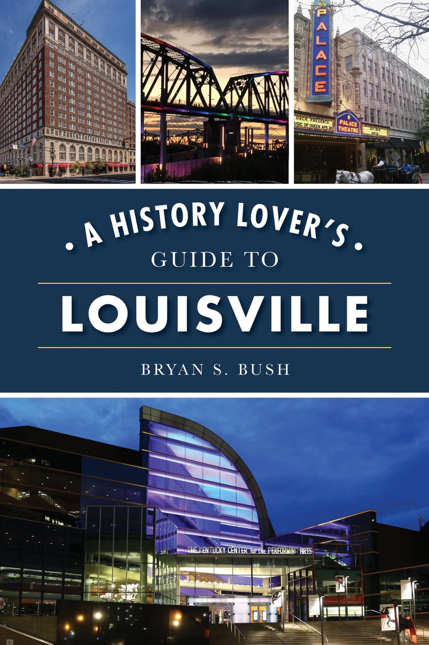 History Lover's Guide to Louisville, A (History & Guide)