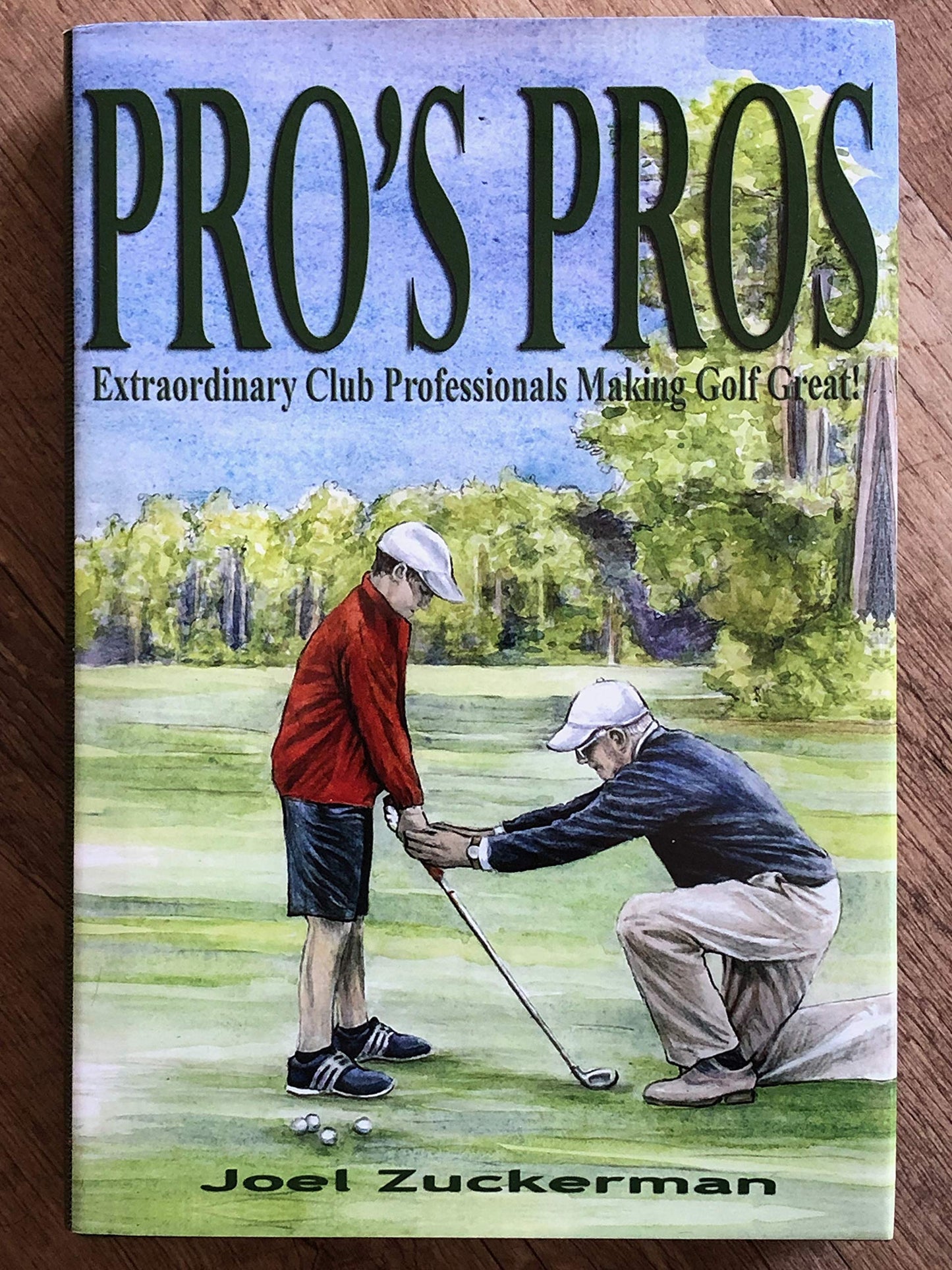 Pro's Pros: Extraordinary Club Professionals Making Golf Great!