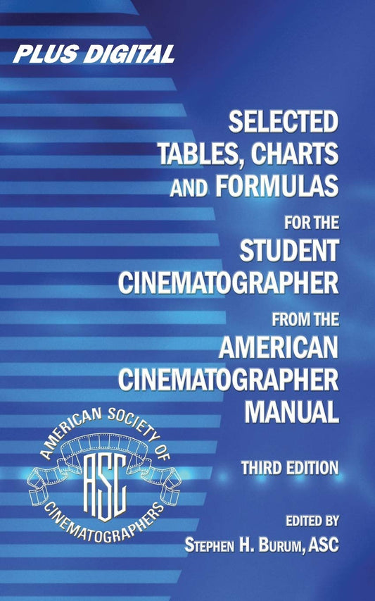 Selected Tables, Charts and Formulas for the Student Cinematographer from the American Cinematographer Manual - 3873