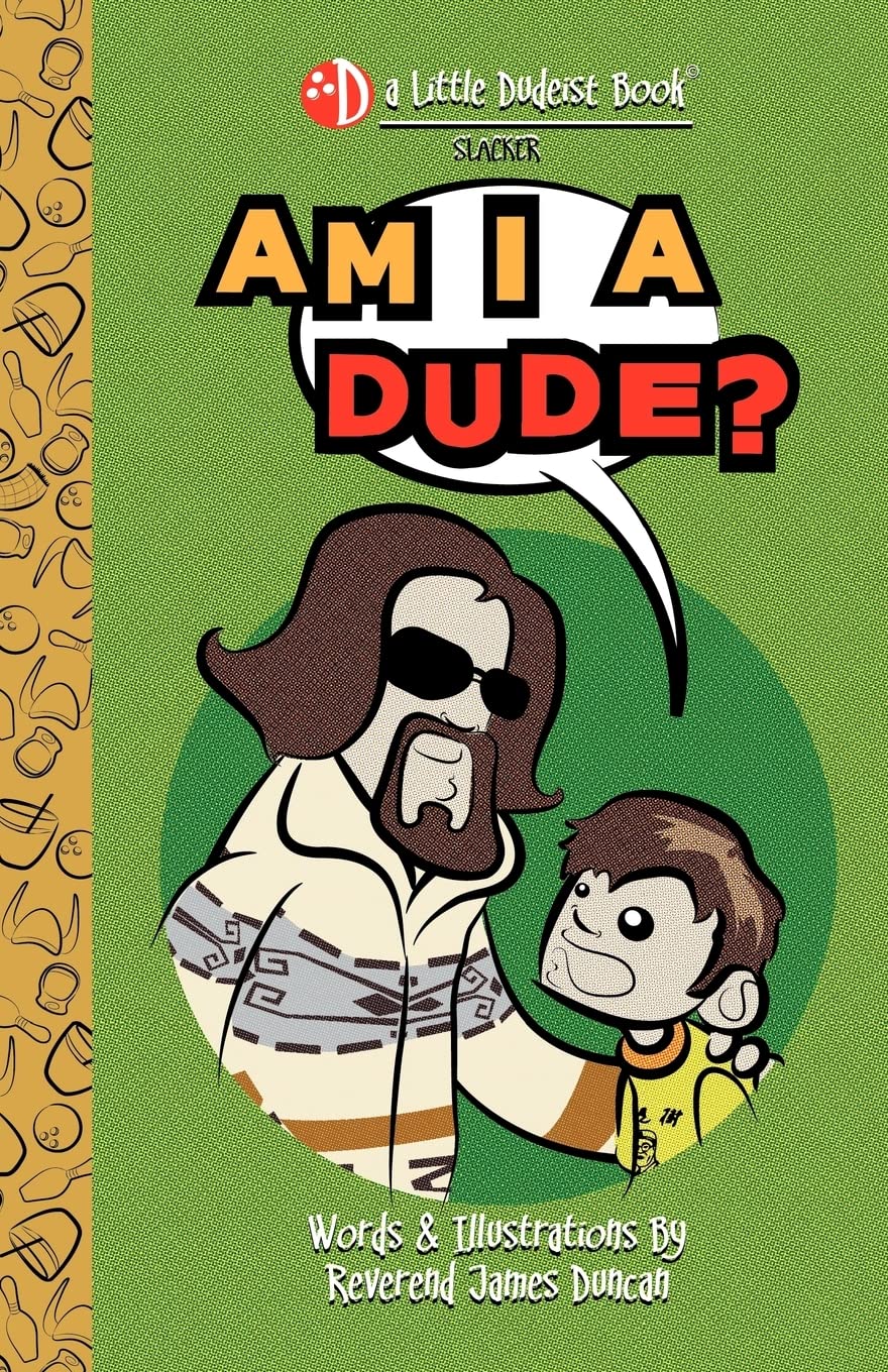 Am I a Dude? (A Little Dudeist Book)
