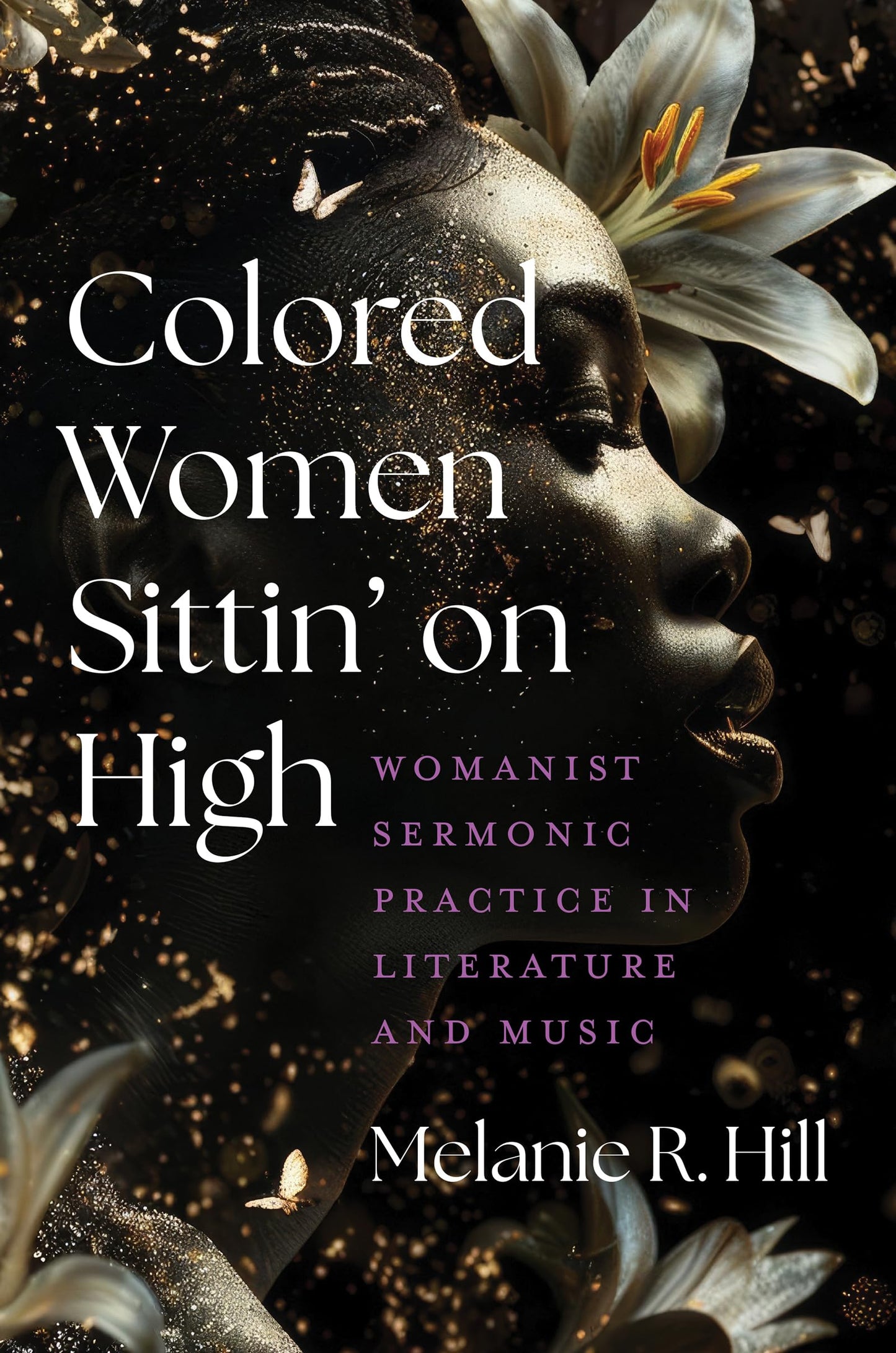 Colored Women Sittin’ on High: Womanist Sermonic Practice in Literature and Music