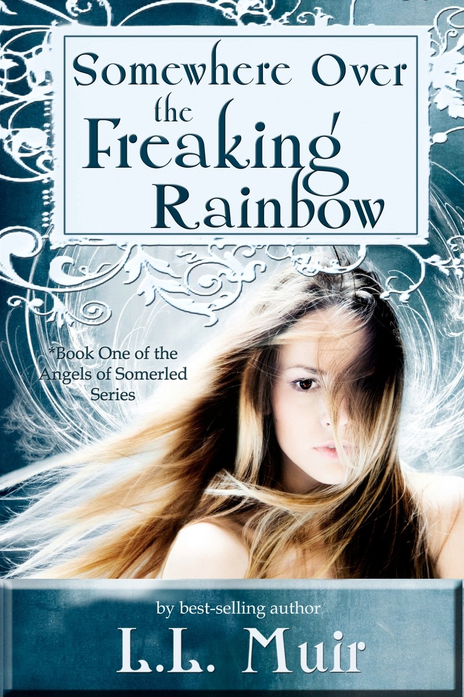 Somewhere Over the Freaking Rainbow: The Angels of Somerled (Volume 1)