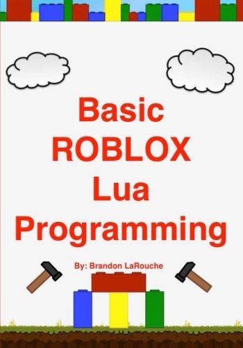 Basic ROBLOX Lua Programming: (Full Color Edition)