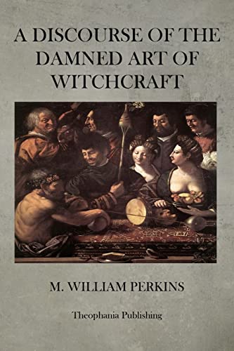 A Discourse of the Damned Art of Witchcraft - 7458