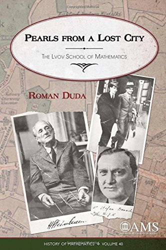 Pearls from a Lost City: The LVOV School of Mathematics (History of Mathematics)