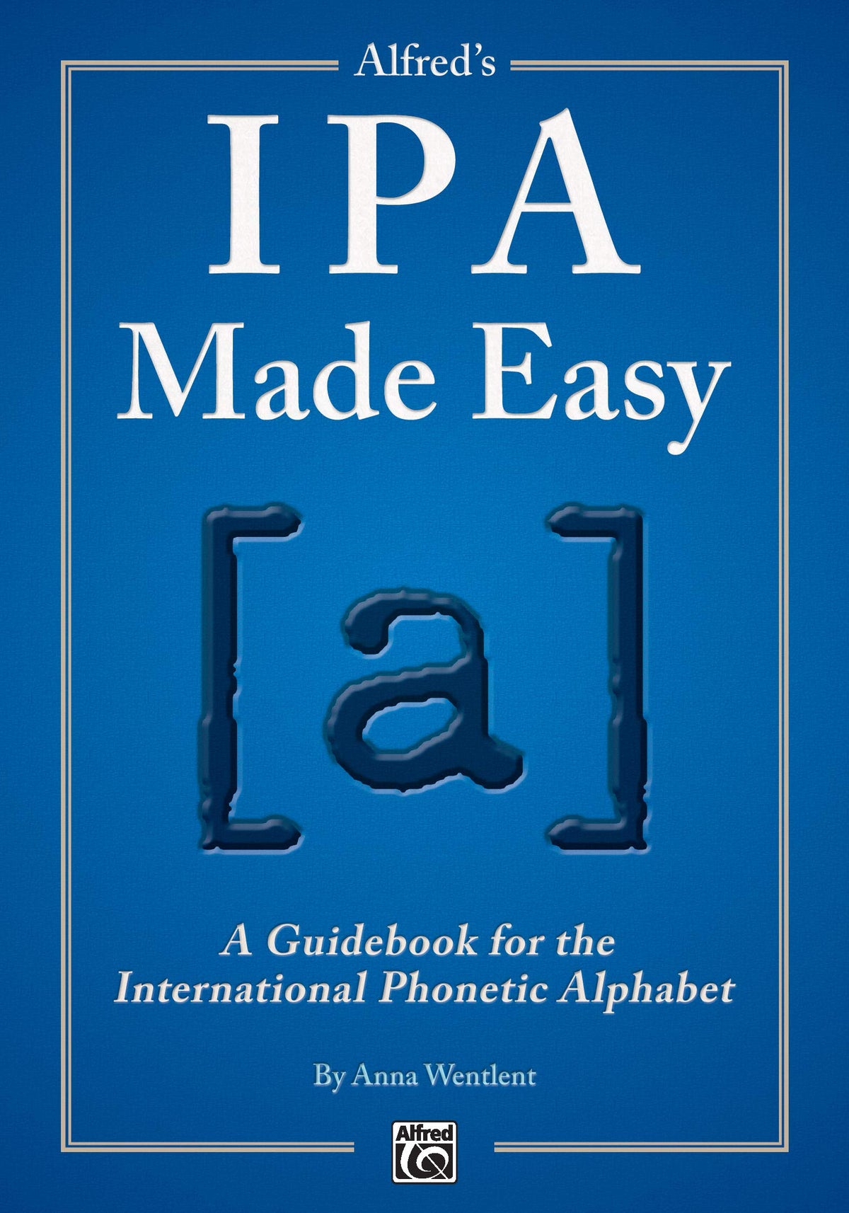 Alfred's IPA Made Easy: A Guidebook for the International Phonetic Alphabet