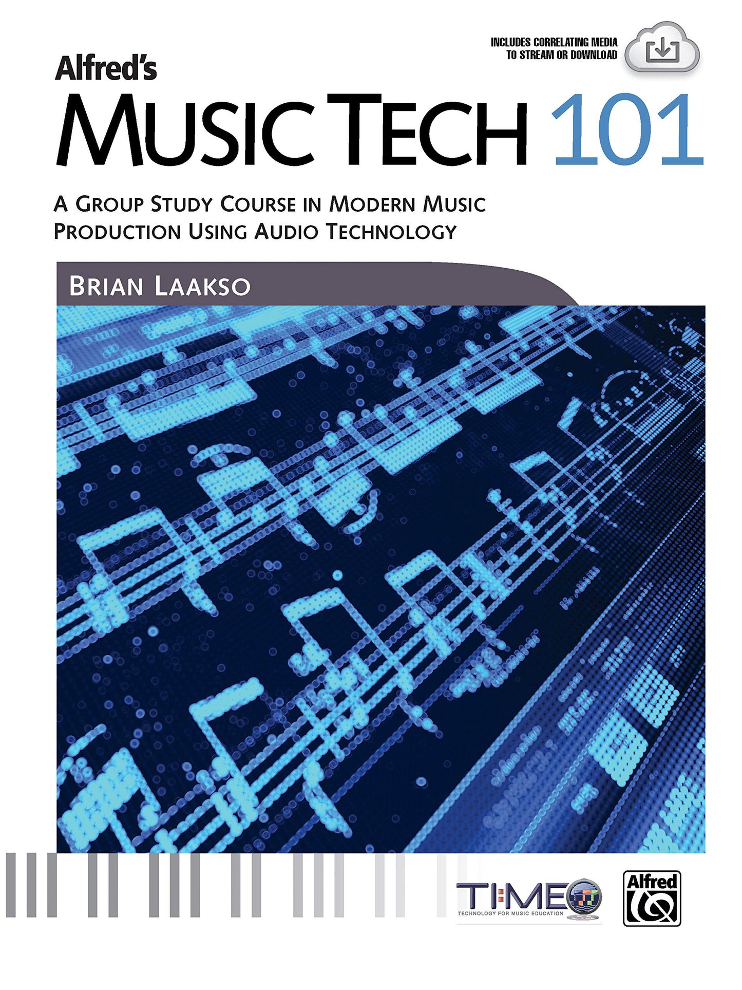 Alfred's Music Tech 101: A Group Study Course in Modern Music Production Using Audio Technology (Student's Book) (101 Series)