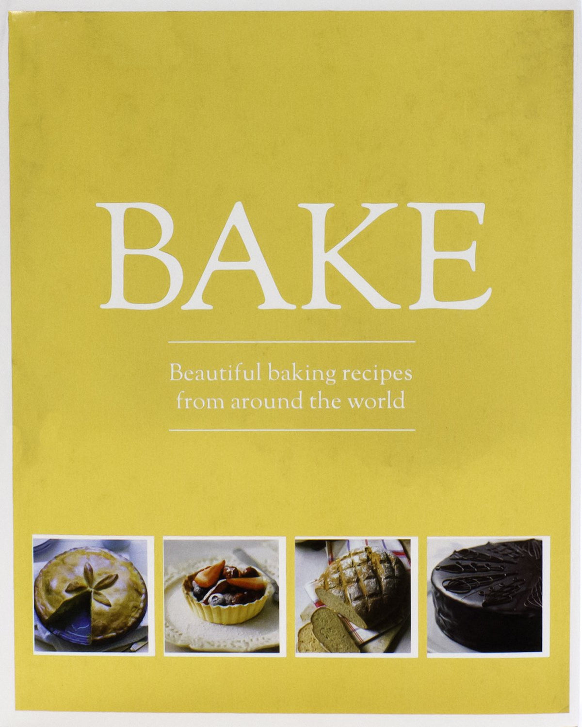 Bake: Beautiful Baking Recipes from Around the World