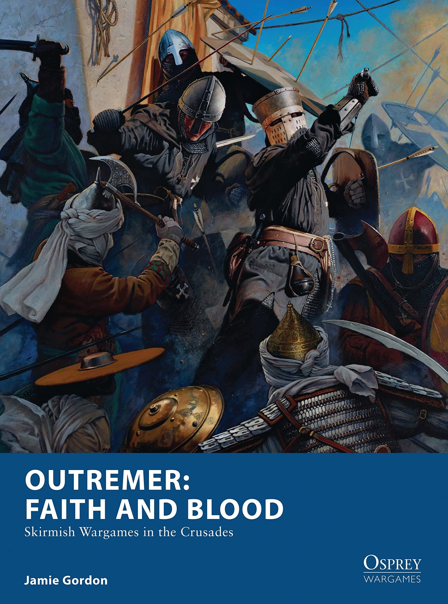 Outremer: Faith and Blood: Skirmish Wargames in the Crusades (Osprey Wargames, 22)