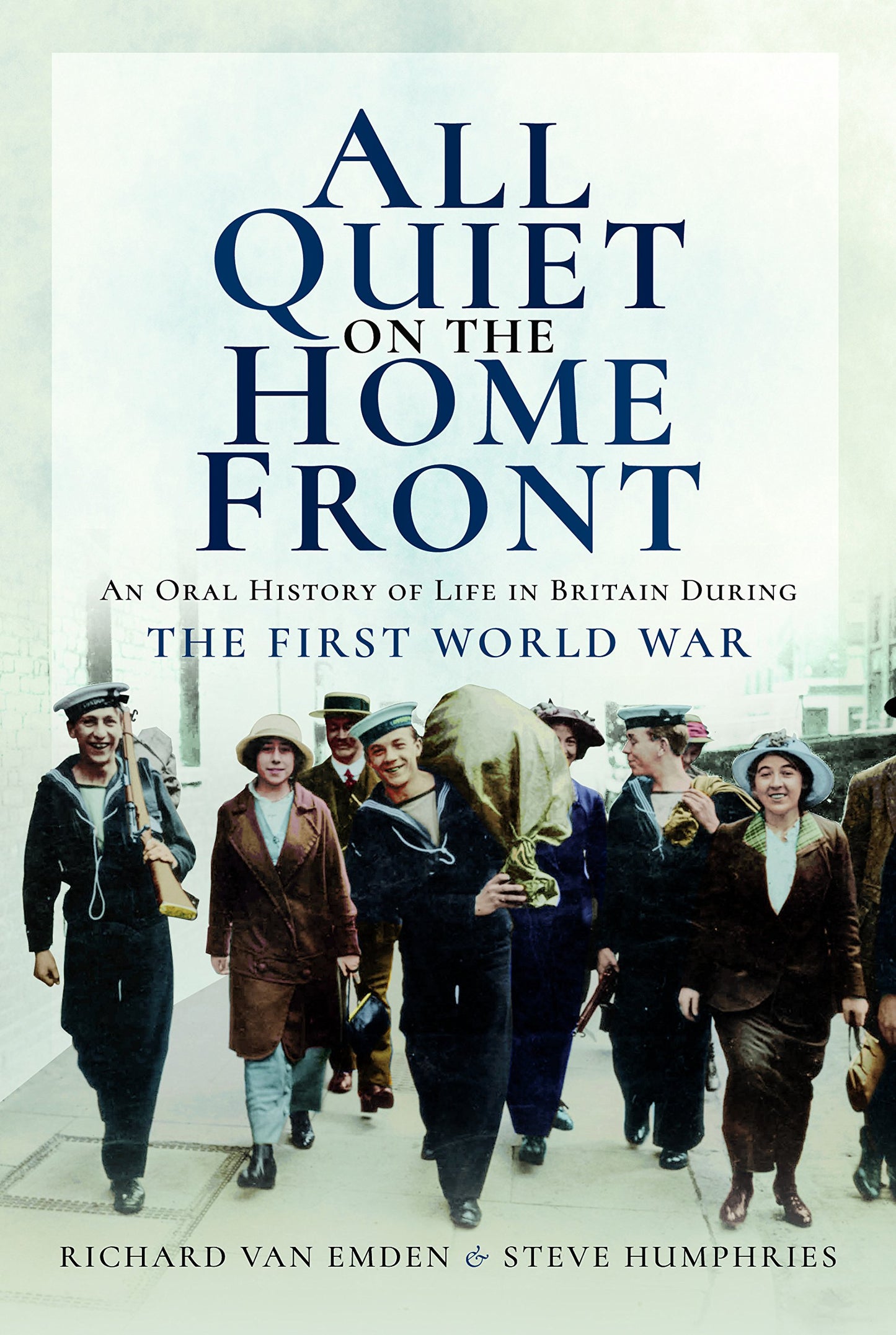 All Quiet on the Home Front: An Oral History of Life in Britain During The First World War