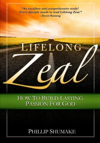 Lifelong Zeal: How To Build Lasting Passion For God