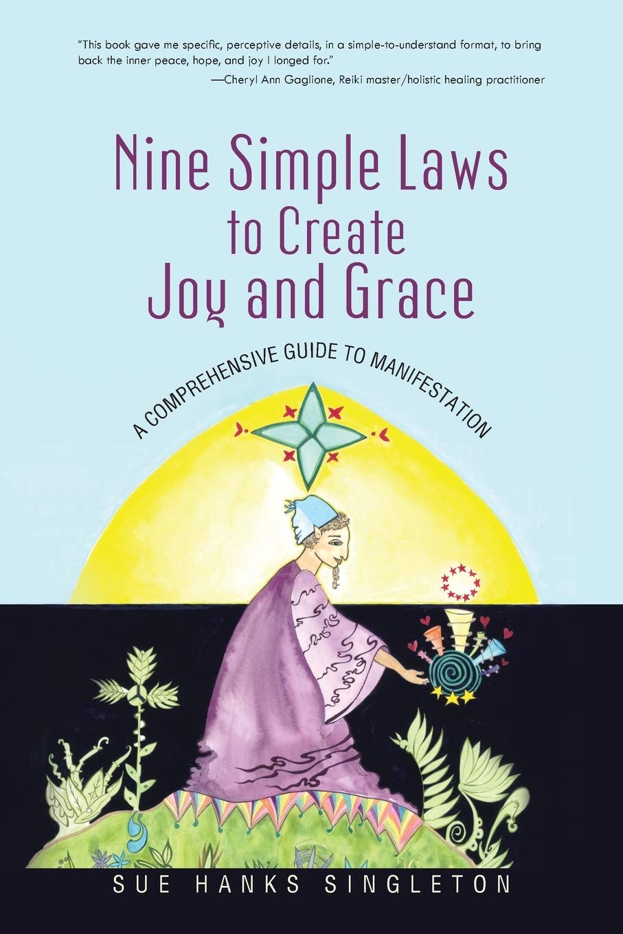 Nine Simple Laws to Create Joy and Grace: A Comprehensive Guide to Manifestation - 7781