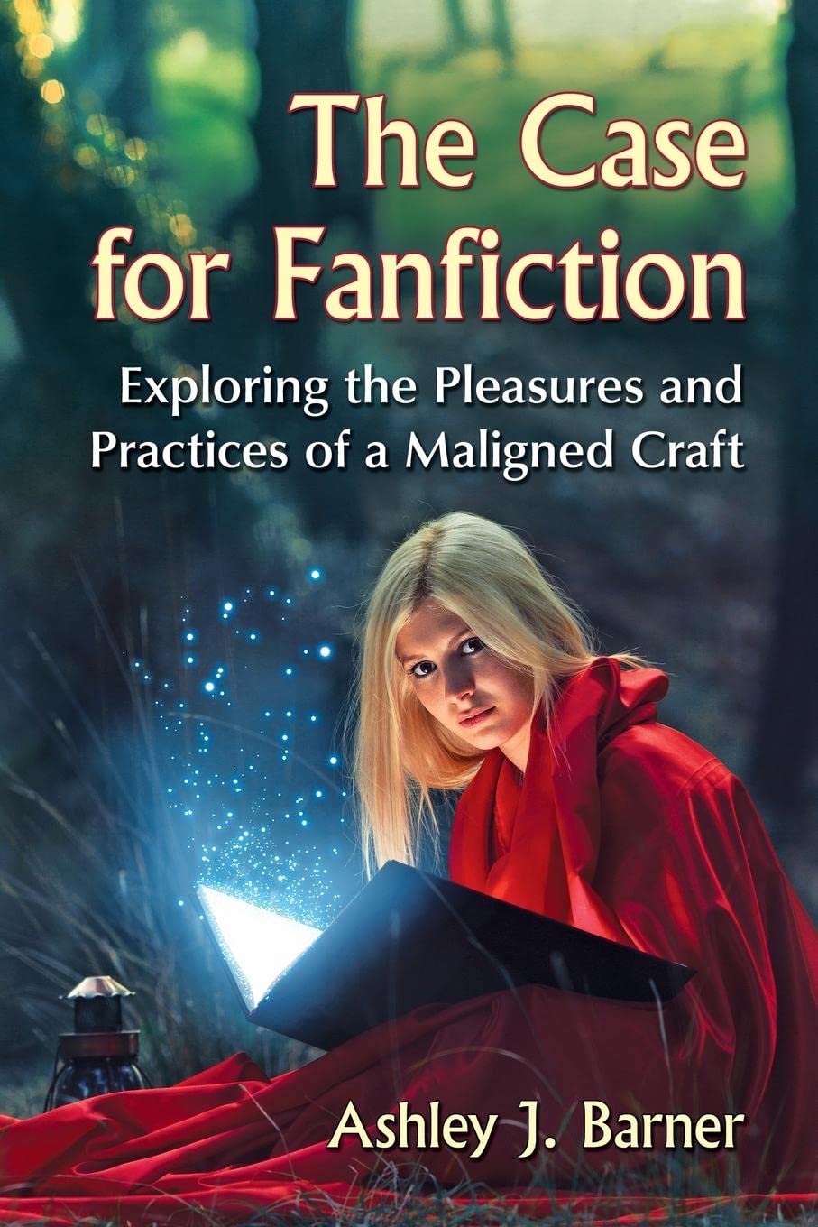 The Case for Fanfiction: Exploring the Pleasures and Practices of a Maligned Craft - 6417