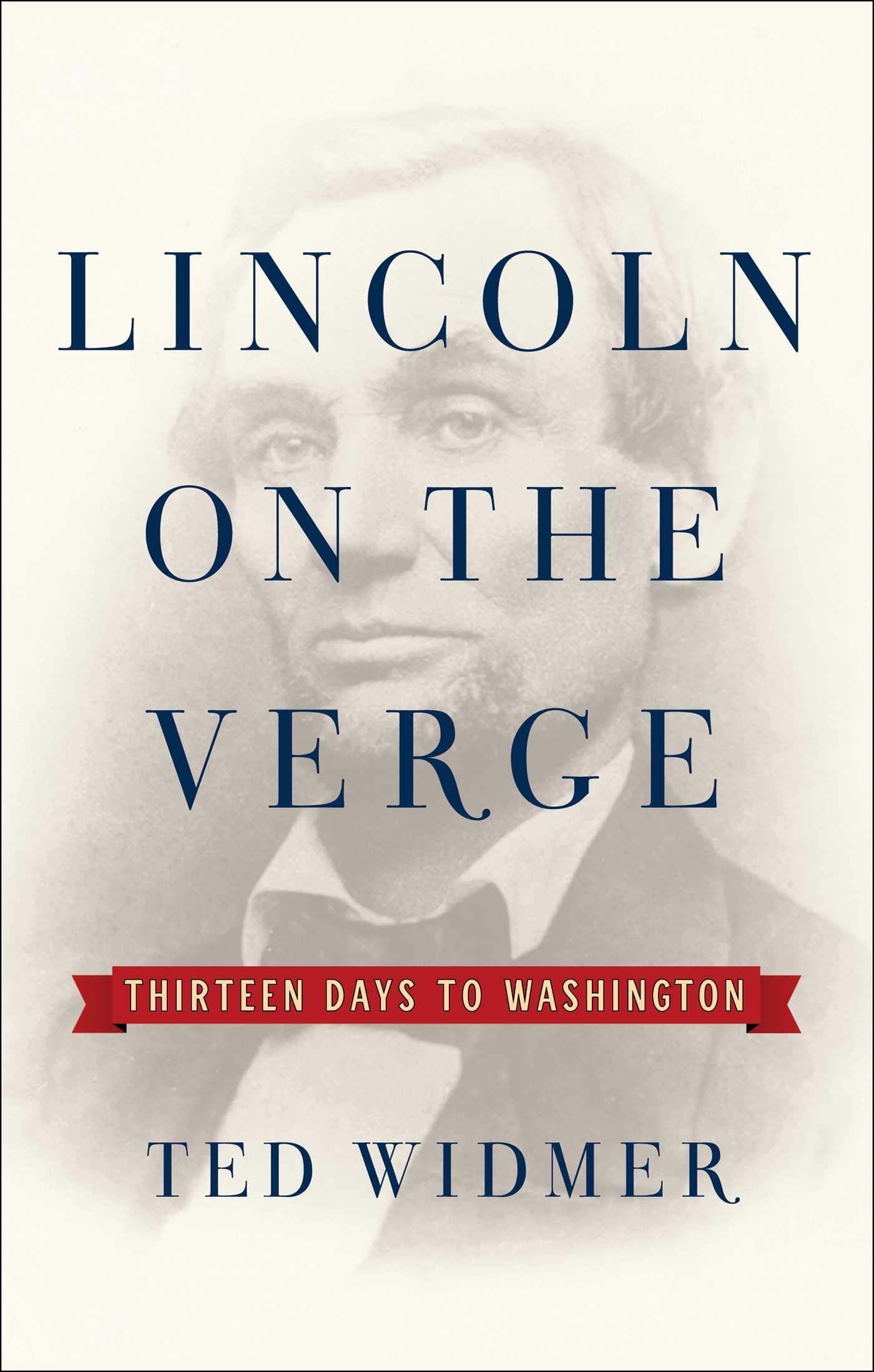 Lincoln on the Verge: Thirteen Days to Washington - 7197