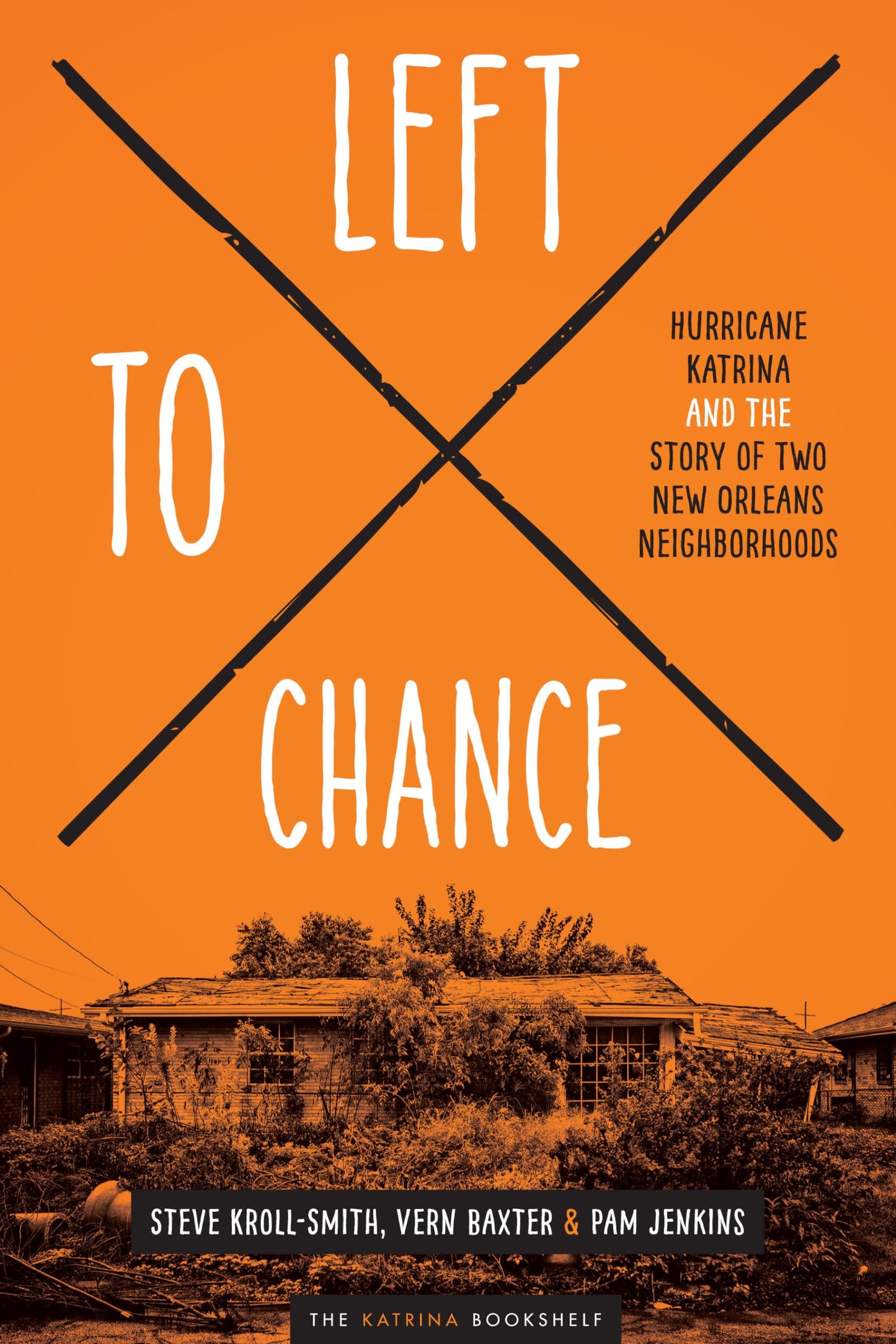 Left to Chance: Hurricane Katrina and the Story of Two New Orleans Neighborhoods (The Katrina Bookshelf)