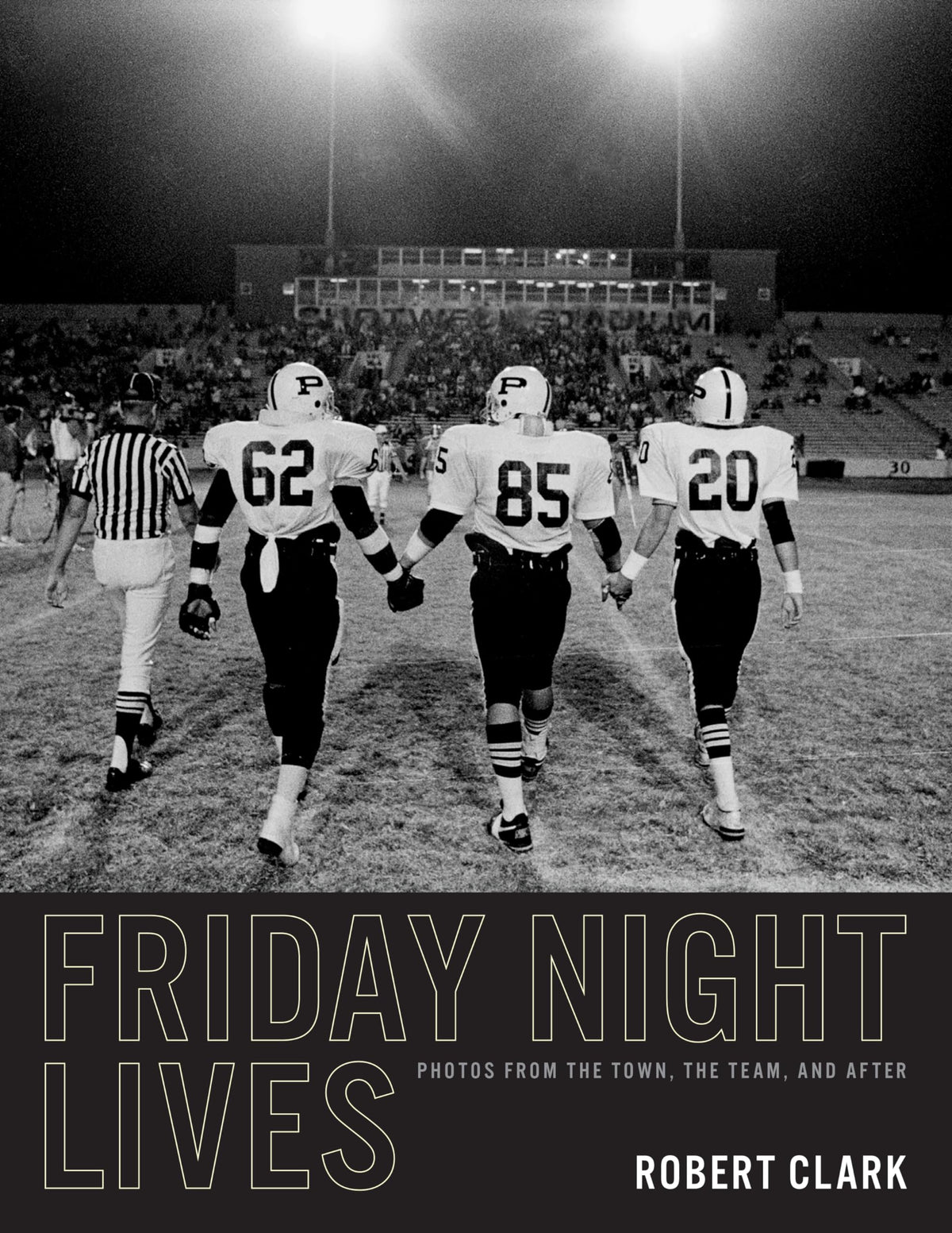 Friday Night Lives: Photos from the Town, the Team, and After (Clifton and Shirley Caldwell Texas Heritage Endowment)