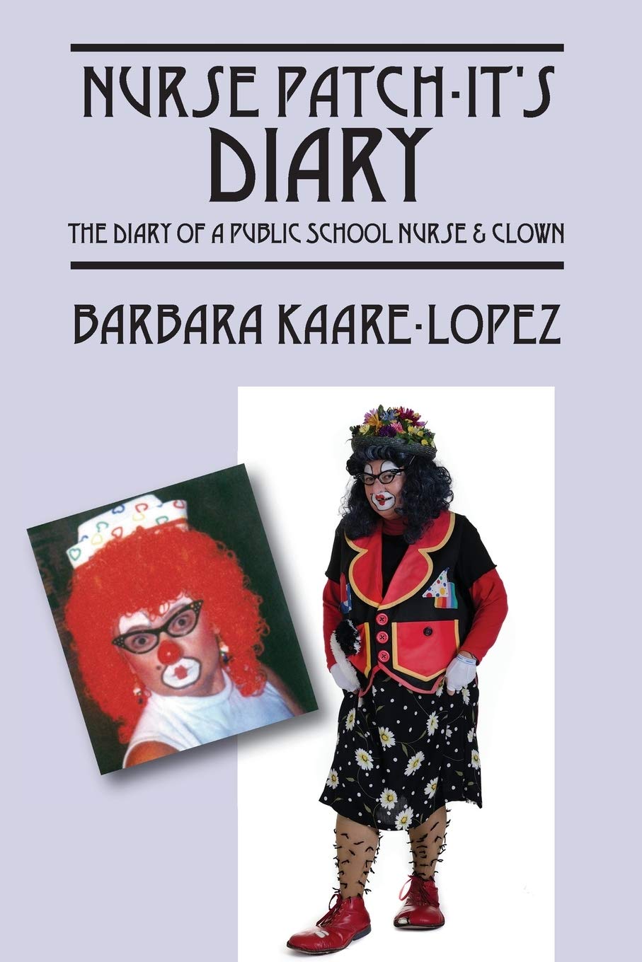 Nurse Patch-It's Diary: The Diary of a Public School Nurse & Clown