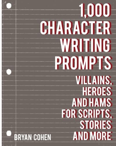 1,000 Character Writing Prompts: Villains, Heroes and Hams for Scripts, Stories and More (Story Prompts for Journaling, Blogging and Beating Writer's Block) - 215