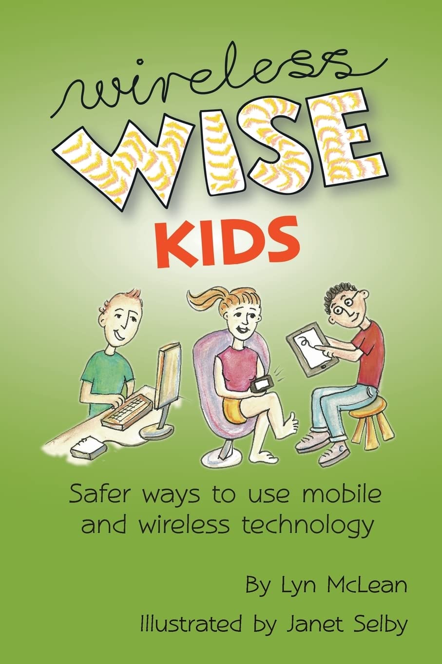 Wireless-wise Kids: Safe ways to use mobile and wireless technology - 5633