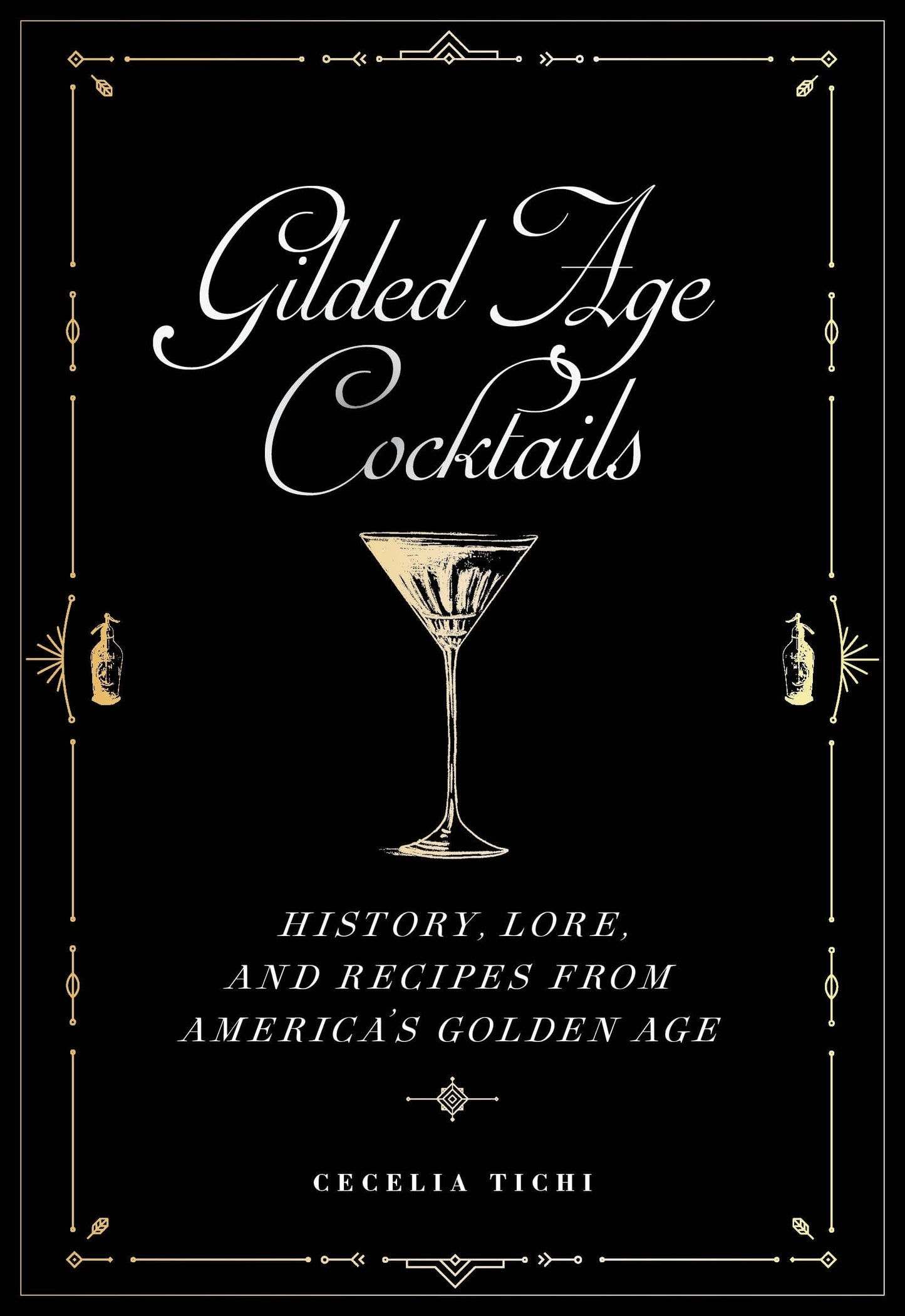 Gilded Age Cocktails: History, Lore, and Recipes from America's Golden Age (Washington Mews Books)