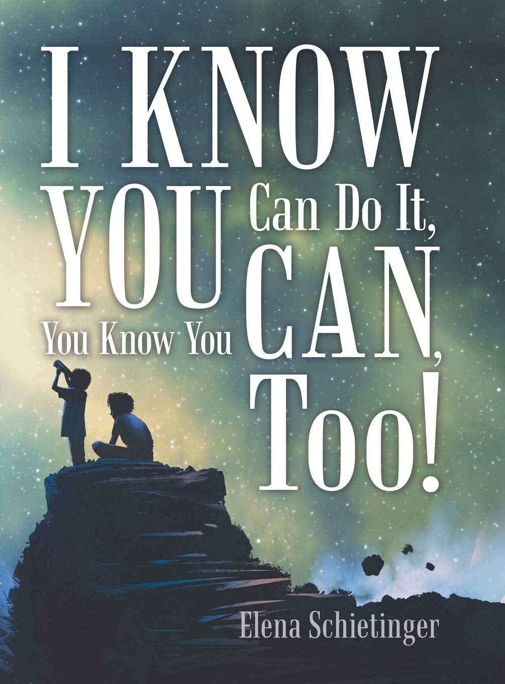 I Know You Can Do It, You Know You Can, Too!