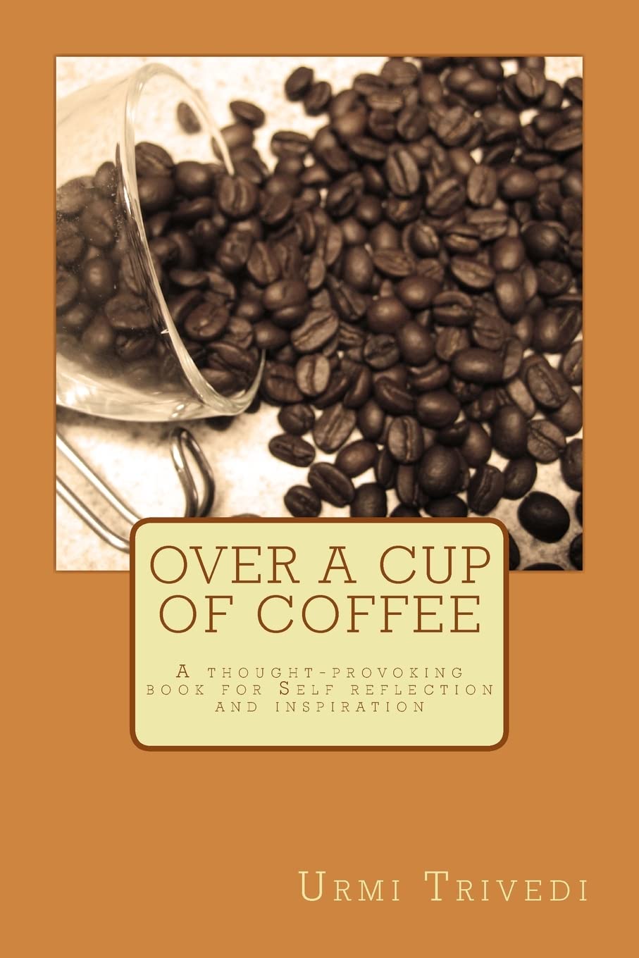 Over a Cup of Coffee: A thought-provoking poetic book for ideas and inspiration