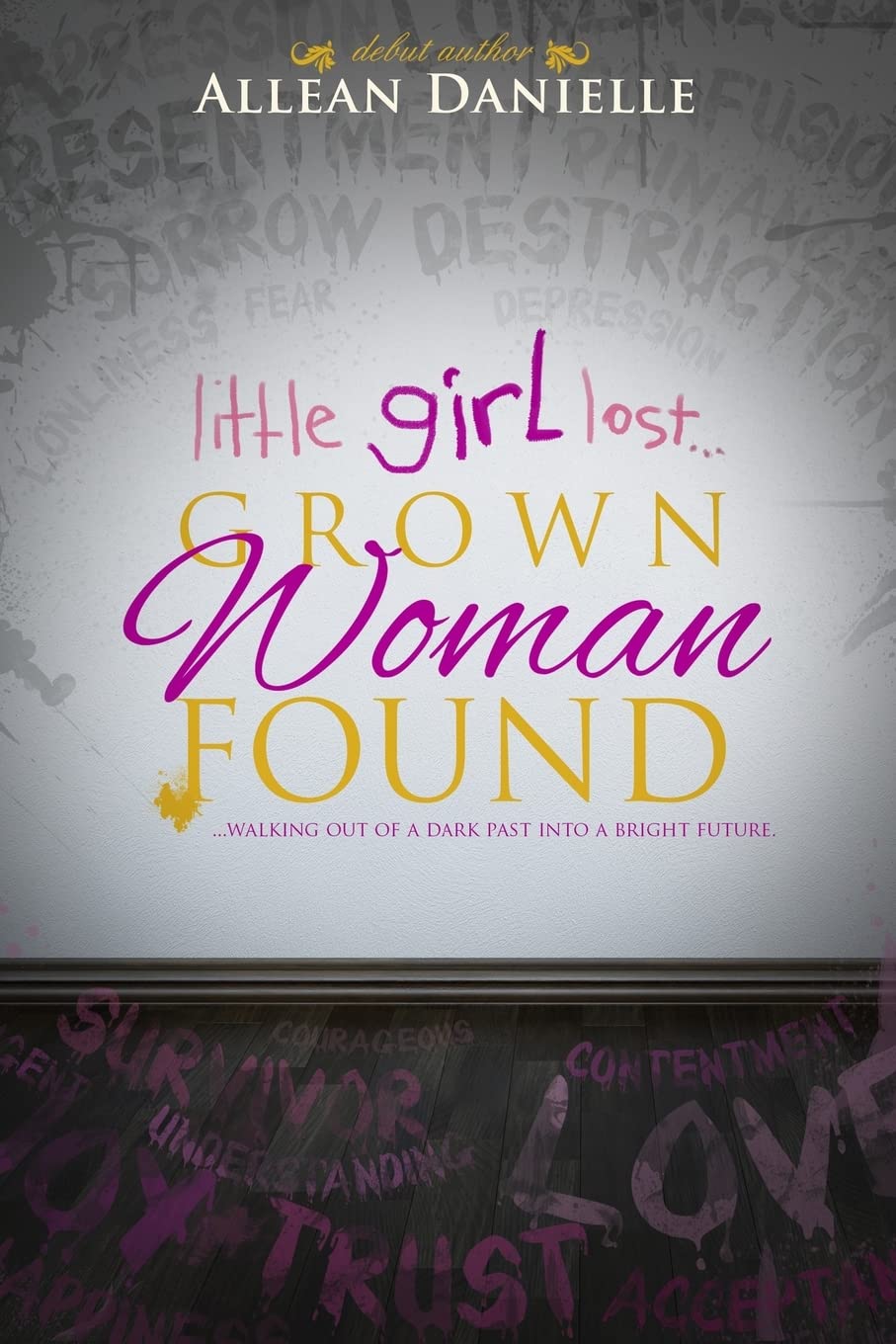 little girl lost...Grown Woman Found: ...walking out of a dark past into a bright future. - 1286