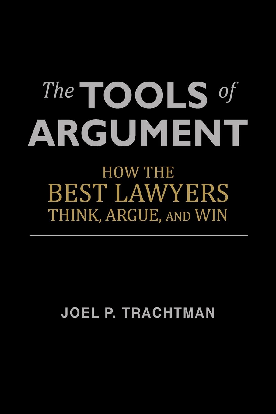 The Tools of Argument: How the Best Lawyers Think, Argue, and Win - 1647