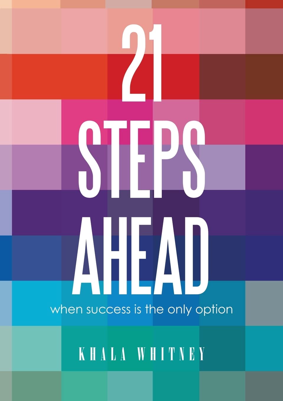21STEPSAHEAD: when success is the only option: when success is the only option