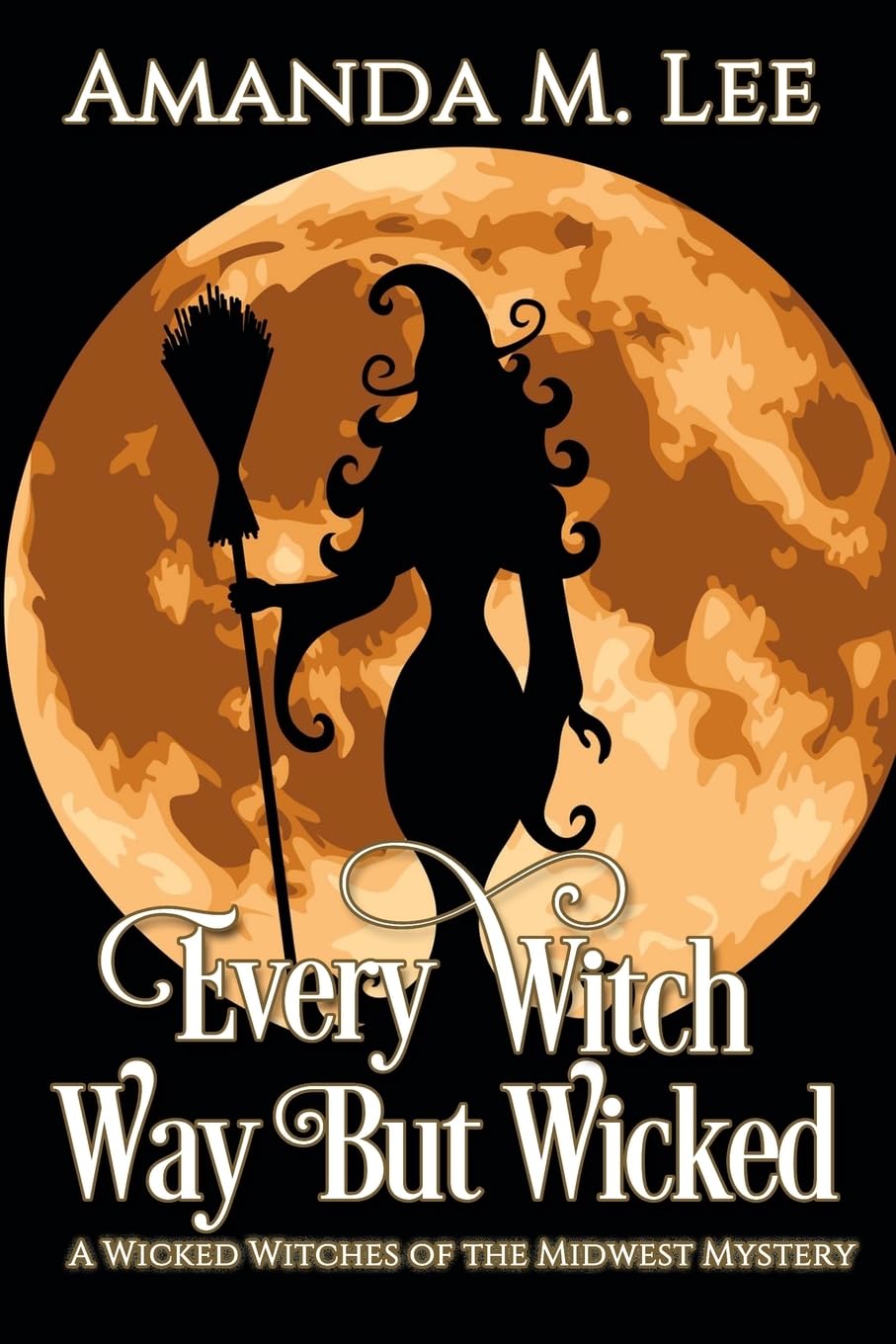 Every Witch Way But Wicked: A Wicked Witches of the Midwest Mystery - 4599