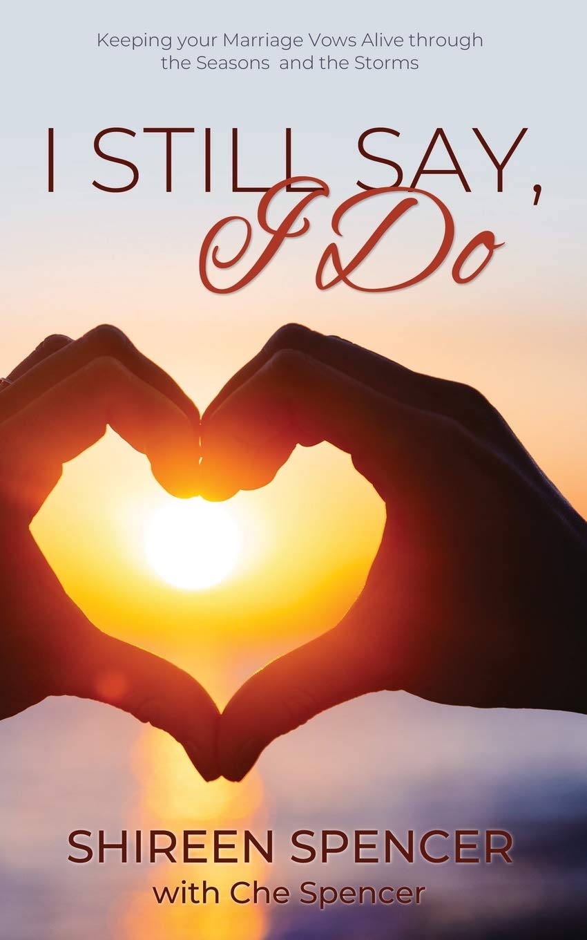 I Still Say, I Do: Keeping Your Marriage Vows Alive through the Seasons and the Storms