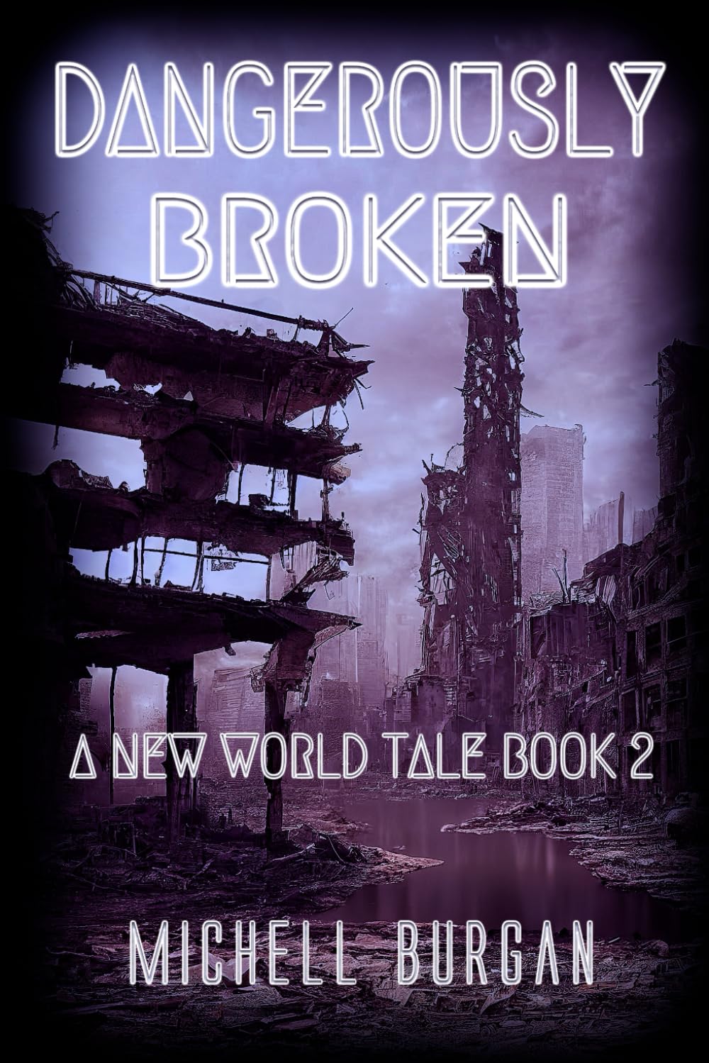 Dangerously Broken (A New World Tale)