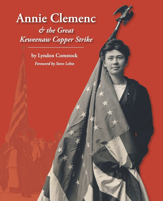 Annie Clemenc and the Great Keweenaw Copper Strike - 299