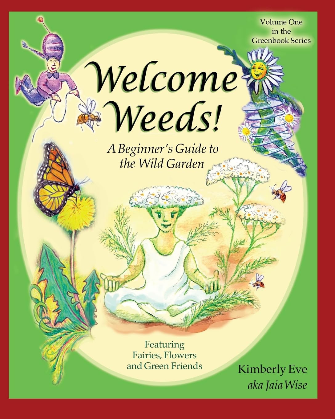 Welcome Weeds!: A Children's Guide to the Wild Garden (The Greenbook)