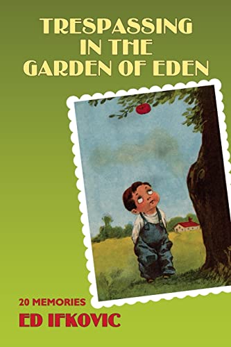 Trespassing in the Garden of Eden: 20 Memories - 2578