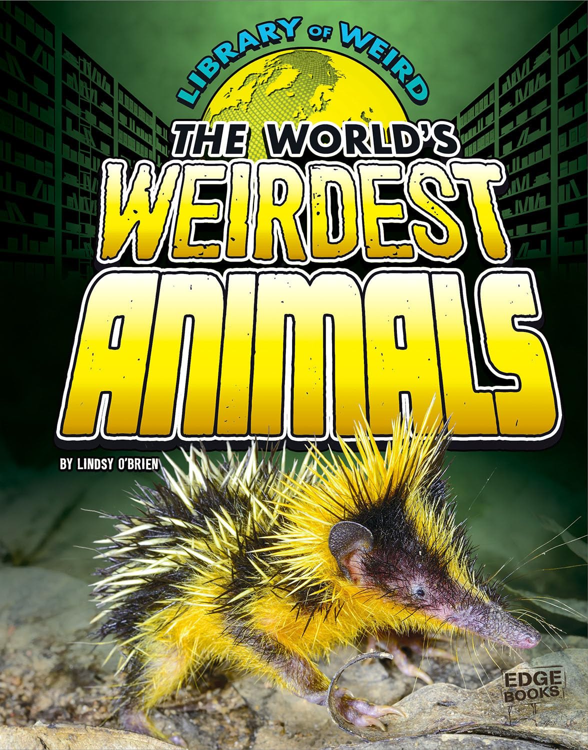 The World's Weirdest Animals (Library of Weird) - 1086