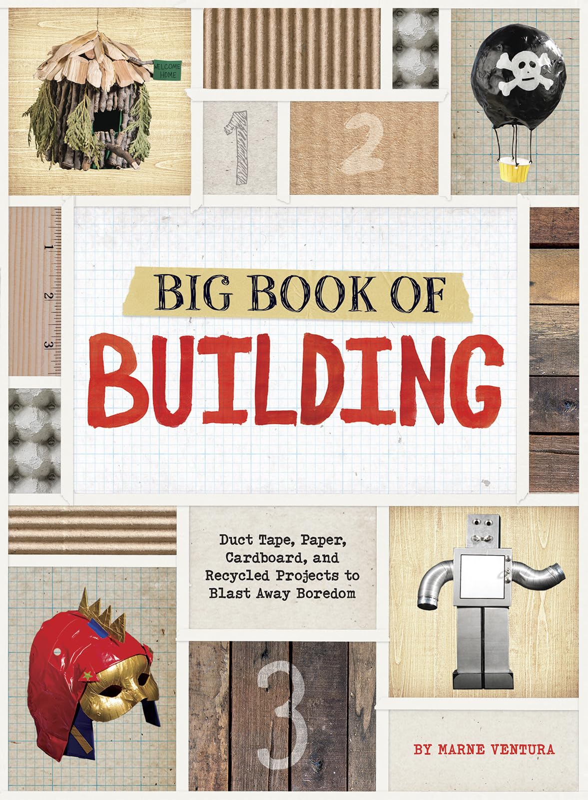 Big Book of Building: Duct Tape, Paper, Cardboard, and Recycled Projects to Blast Away Boredom (Imagine It, Build It) - 1846
